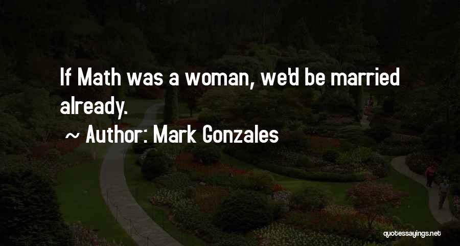 Mark Gonzales Quotes 472567