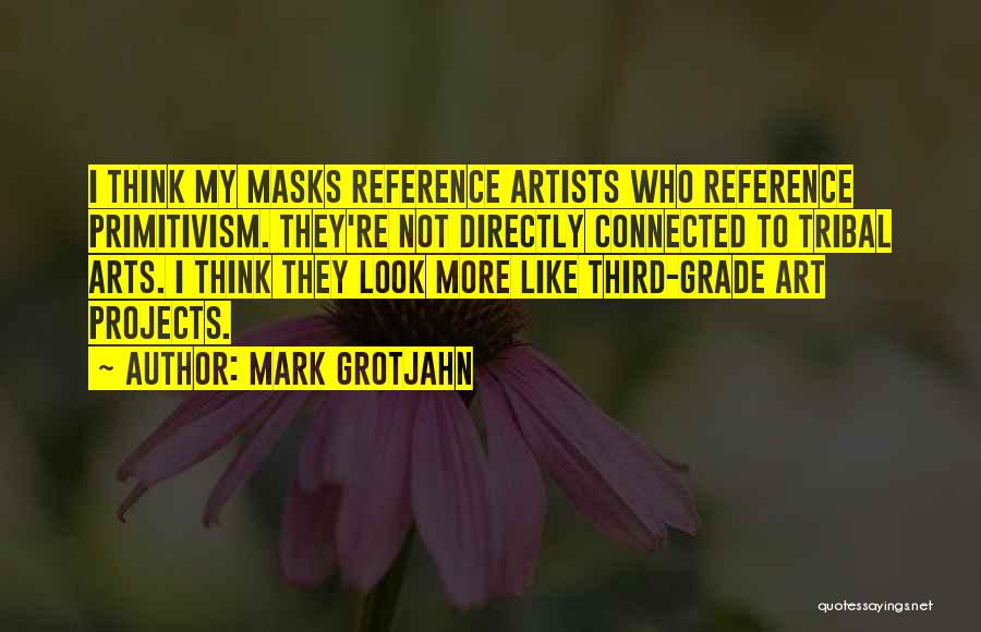 Mark Grotjahn Quotes 1801231