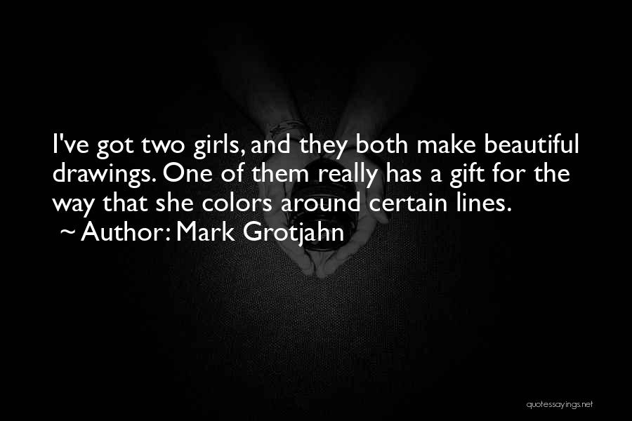 Mark Grotjahn Quotes 735416