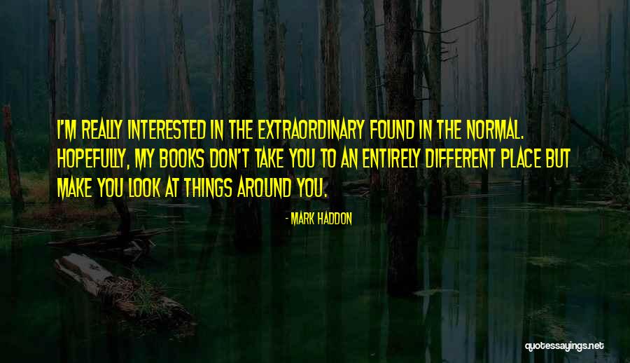 Mark Haddon Quotes 1018750 Mark Haddon Quotes 1018750
