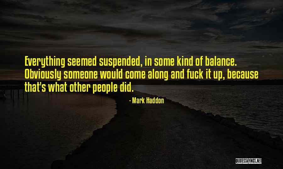 Mark Haddon Quotes 232200 Mark Haddon Quotes 232200