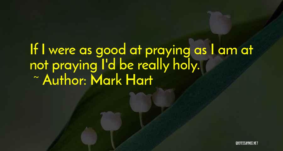 Mark Hart Quotes 1373891