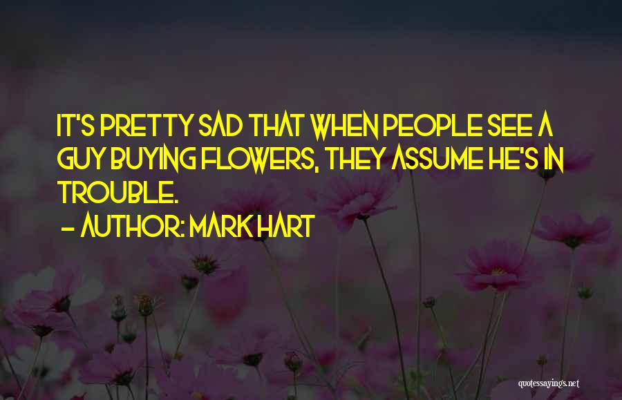 Mark Hart Quotes 145475