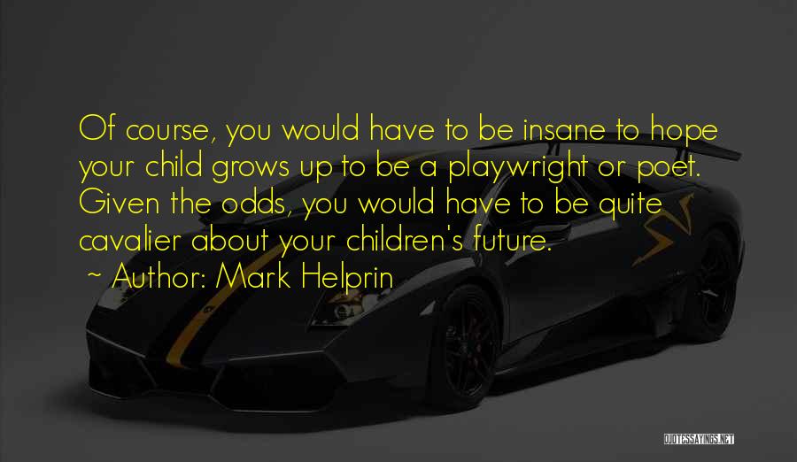 Mark Helprin Quotes 1045434