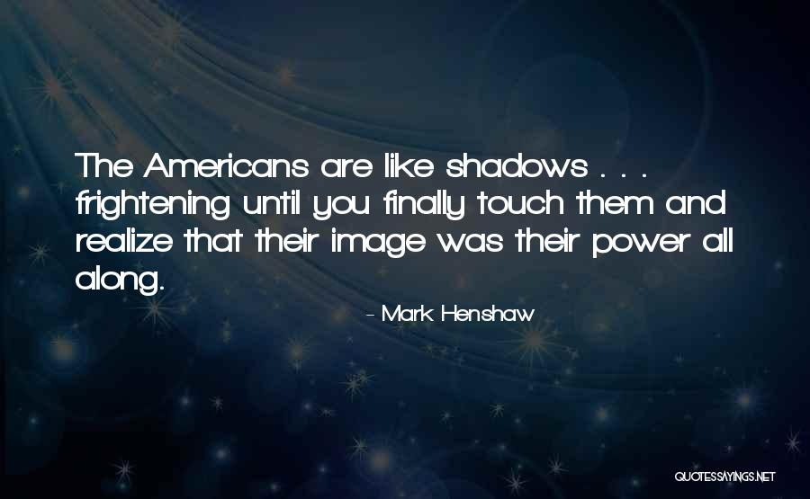 Mark Henshaw Quotes 1882922