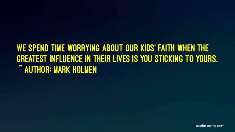 Mark Holmen Quotes 826473