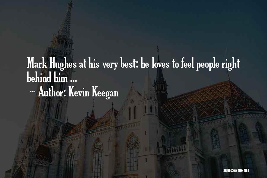 Mark Hughes Quotes By Kevin Keegan