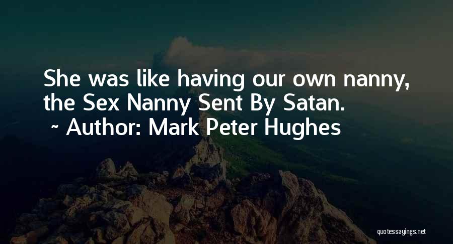 Mark Hughes Quotes By Mark Peter Hughes