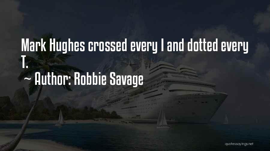 Mark Hughes Quotes By Robbie Savage