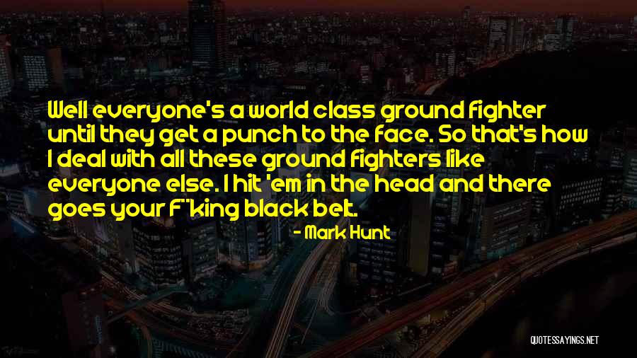 Mark Hunt Quotes 1939773 Mark Hunt Quotes 1939773