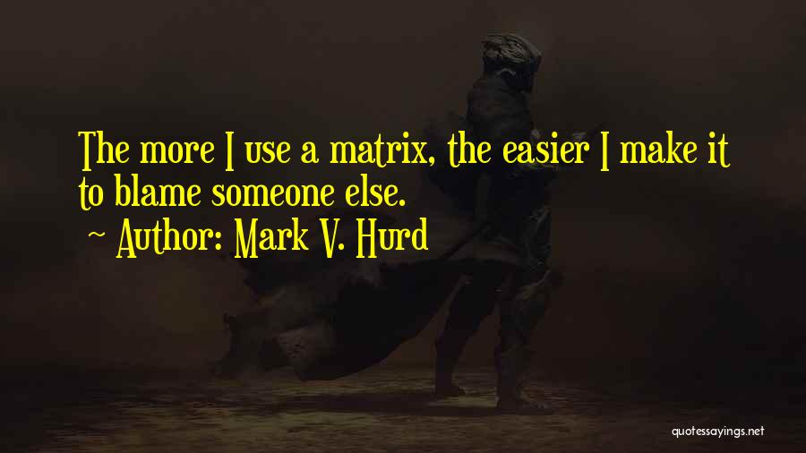 Mark Hurd Quotes By Mark V. Hurd