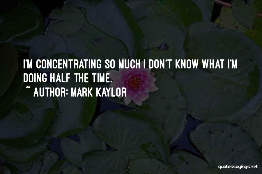 Mark Kaylor Quotes 963478