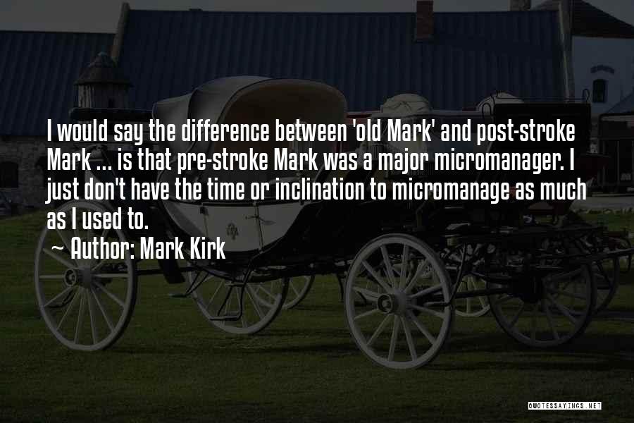 Mark Kirk Quotes 1233175