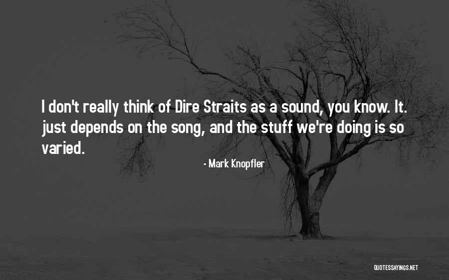 Mark Knopfler Quotes 885173