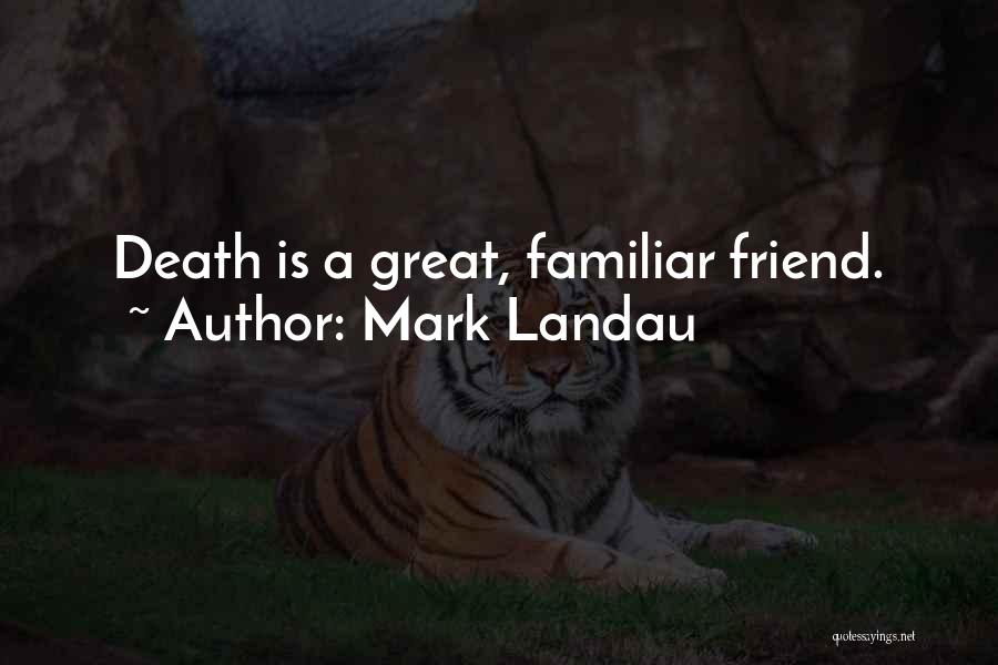 Mark Landau Quotes 1493822