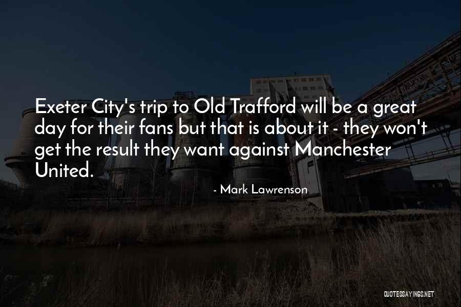 Mark Lawrenson Quotes 284733 Mark Lawrenson Quotes 284733