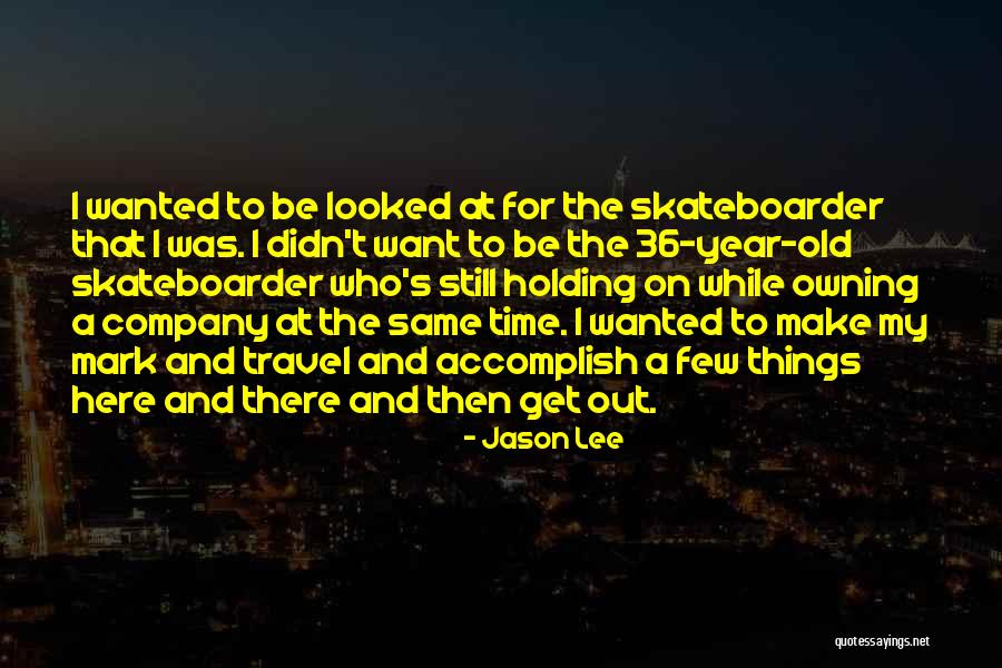Mark Lee Quotes By Jason Lee Mark Lee Quotes By Jason Lee