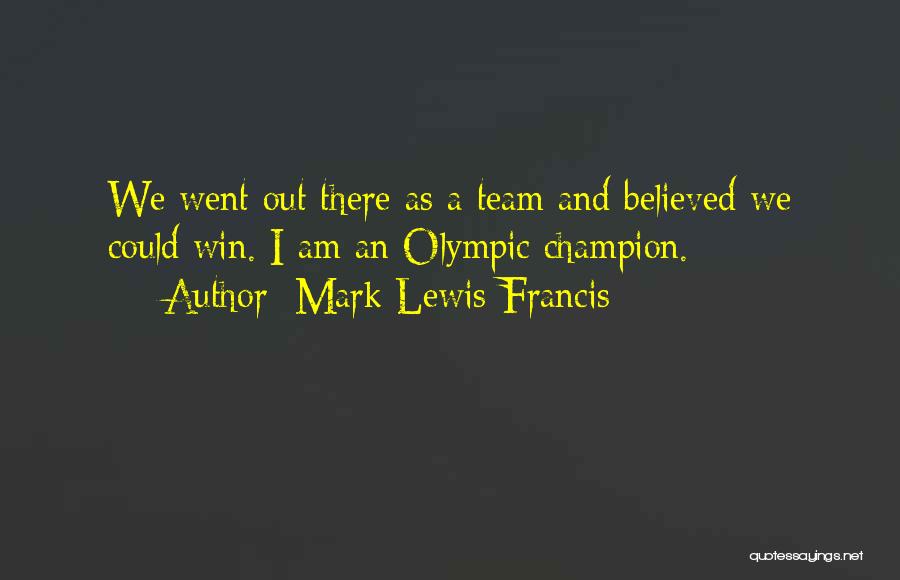 Mark Lewis-Francis Quotes 1908497