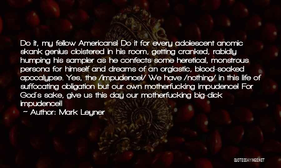 Mark Leyner Quotes 1800682