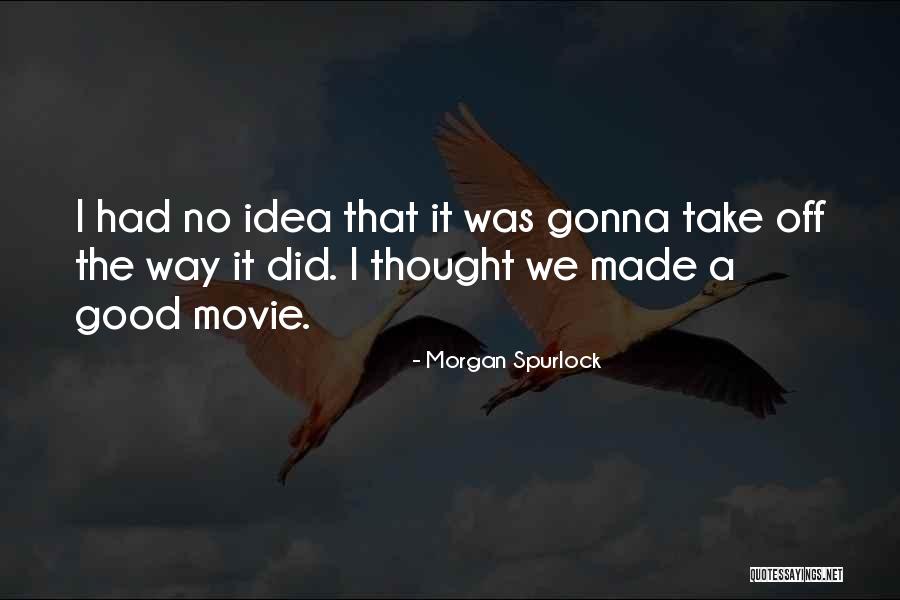 Mark Logan Quotes By Morgan Spurlock Mark Logan Quotes By Morgan Spurlock