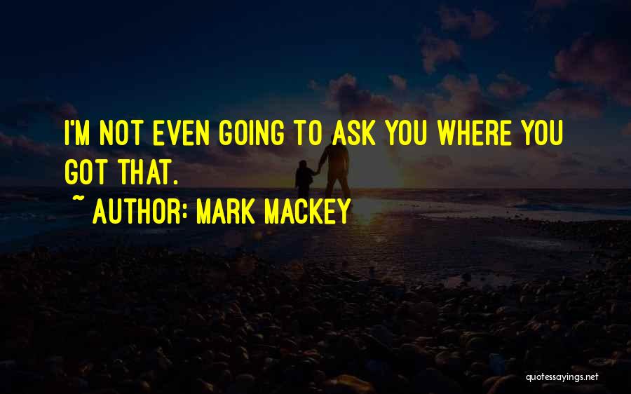 Mark Mackey Quotes 1152753