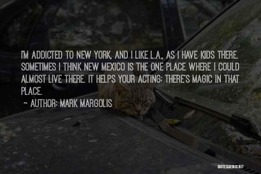 Mark Margolis Quotes 688761