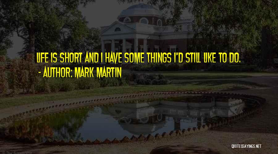 Mark Martin Quotes 1019310