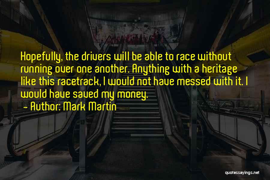 Mark Martin Quotes 1679170