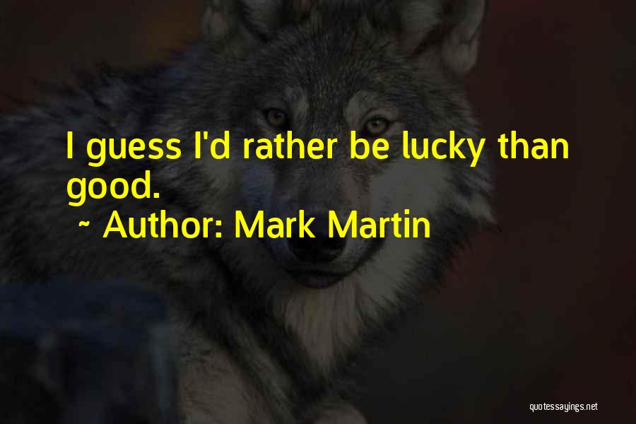 Mark Martin Quotes 2076012