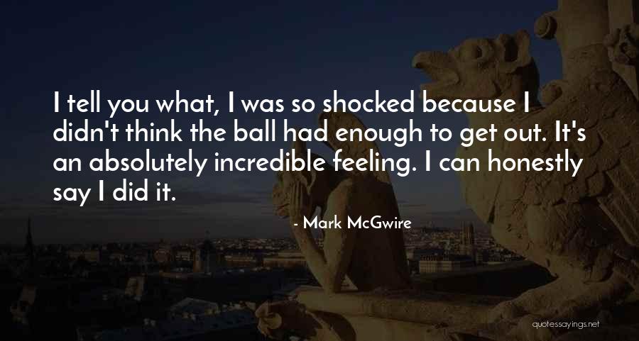 Mark McGwire Quotes 1115867 Mark McGwire Quotes 1115867