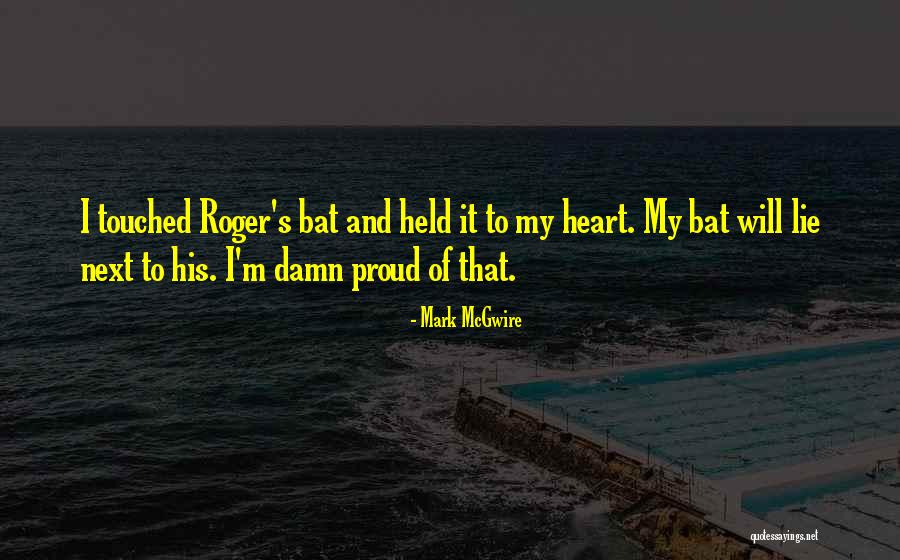 Mark McGwire Quotes 1231228 Mark McGwire Quotes 1231228