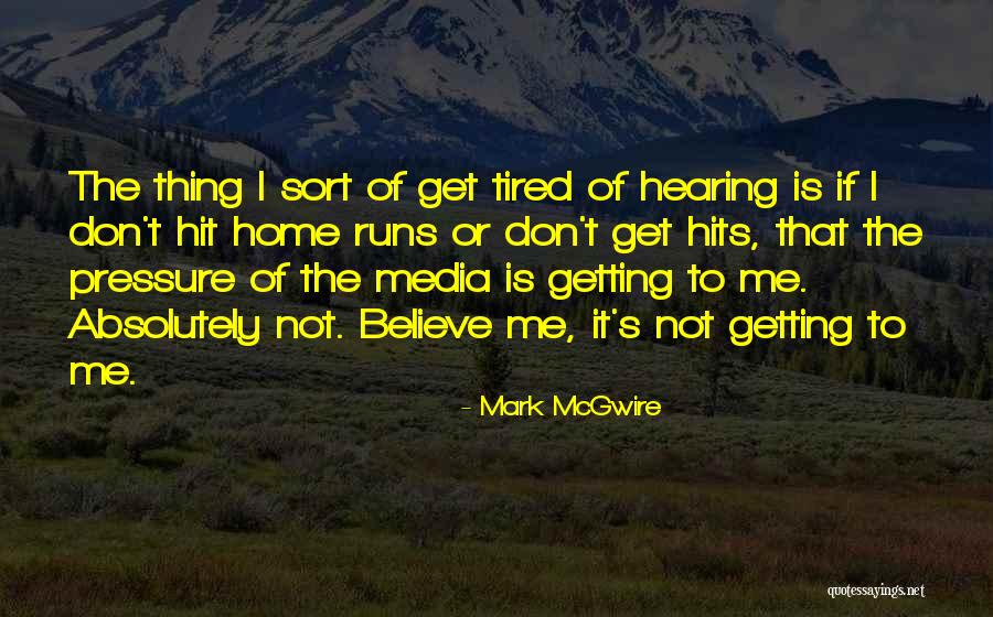 Mark McGwire Quotes 1344828 Mark McGwire Quotes 1344828
