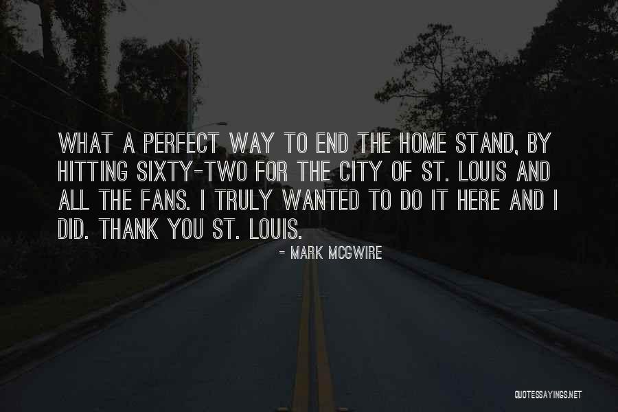Mark McGwire Quotes 1538339 Mark McGwire Quotes 1538339