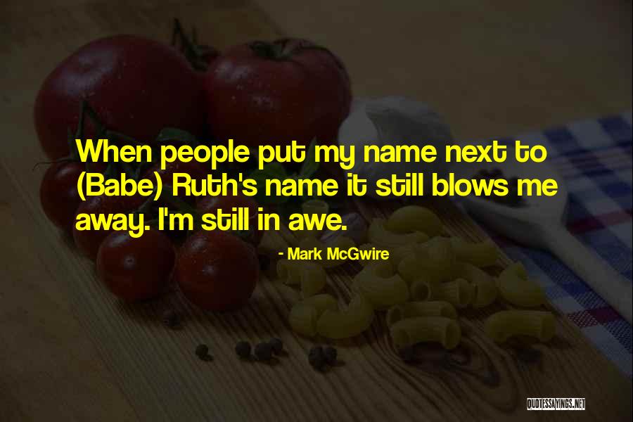 Mark McGwire Quotes 1730498