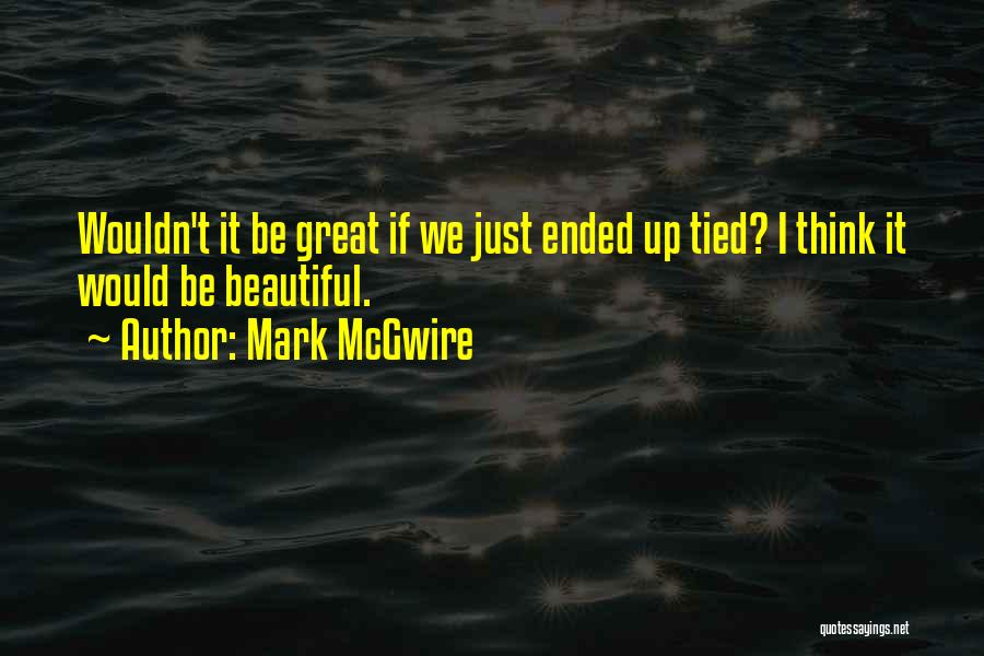 Mark McGwire Quotes 1871368