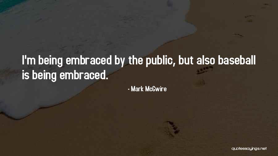 Mark McGwire Quotes 1989761 Mark McGwire Quotes 1989761