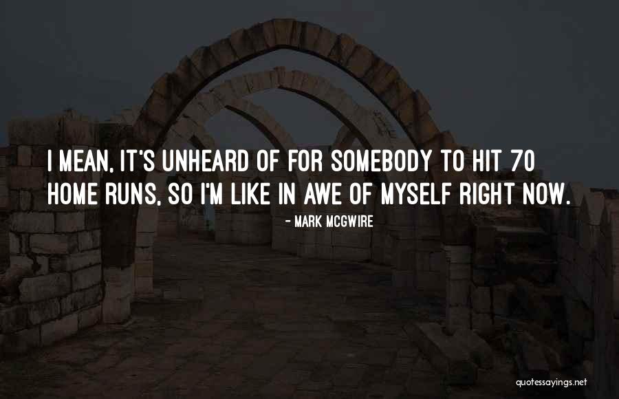 Mark McGwire Quotes 2258109 Mark McGwire Quotes 2258109