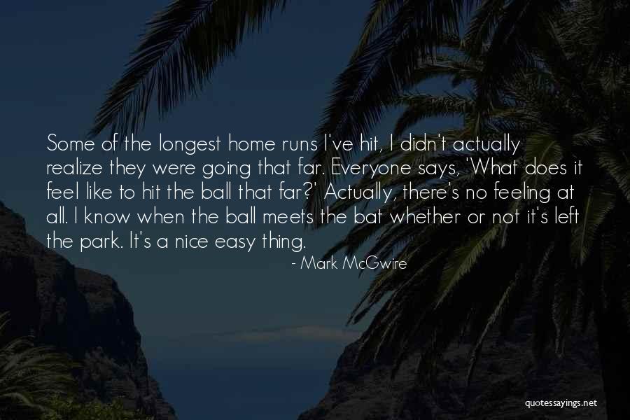 Mark McGwire Quotes 731641 Mark McGwire Quotes 731641