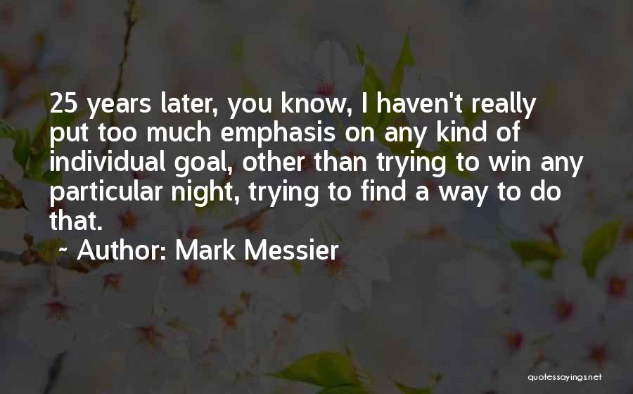 Mark Messier Quotes 752423