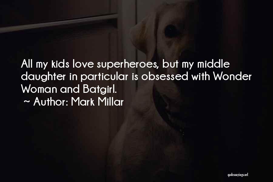 Mark Millar Quotes 613616