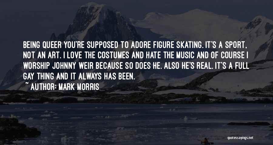 Mark Morris Quotes 1231122