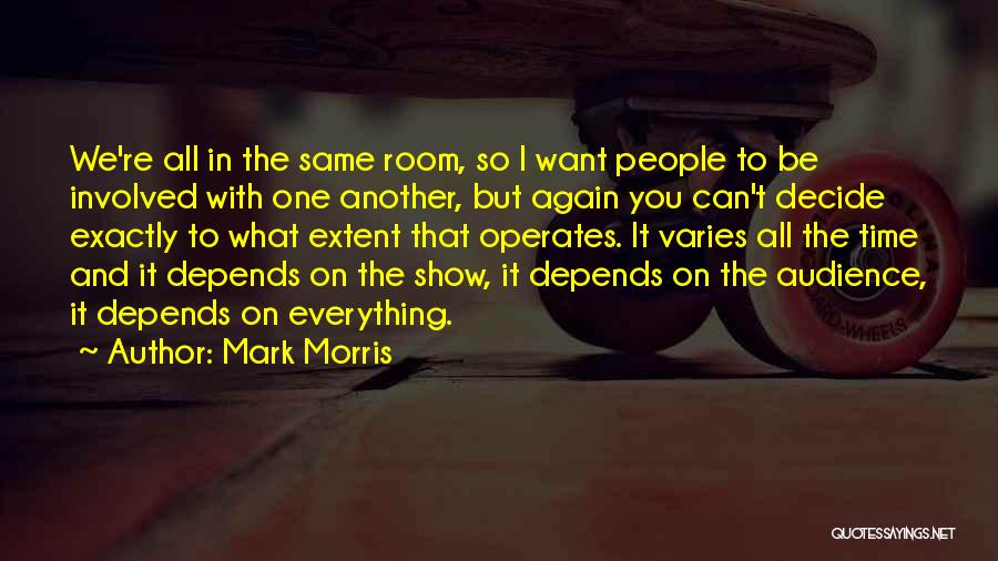 Mark Morris Quotes 1339043