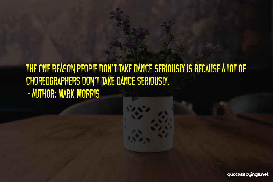 Mark Morris Quotes 1680201