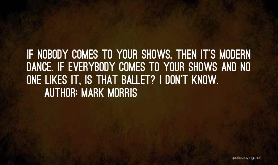 Mark Morris Quotes 220026