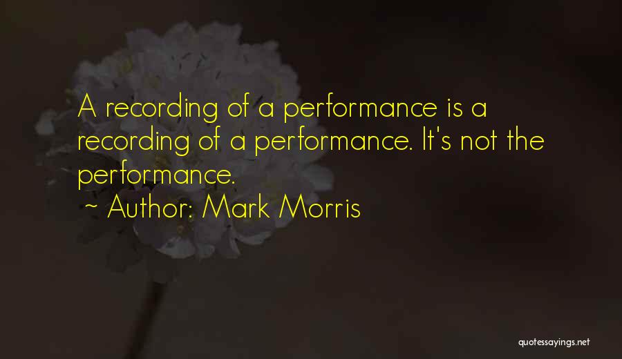 Mark Morris Quotes 253243