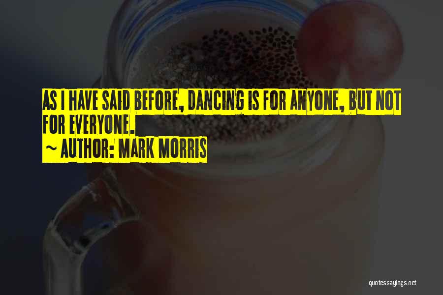 Mark Morris Quotes 488911