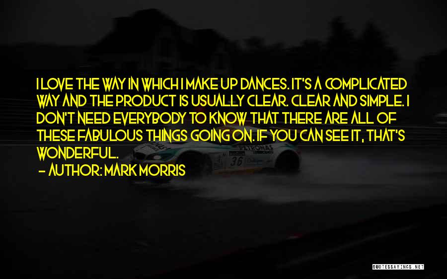 Mark Morris Quotes 580139