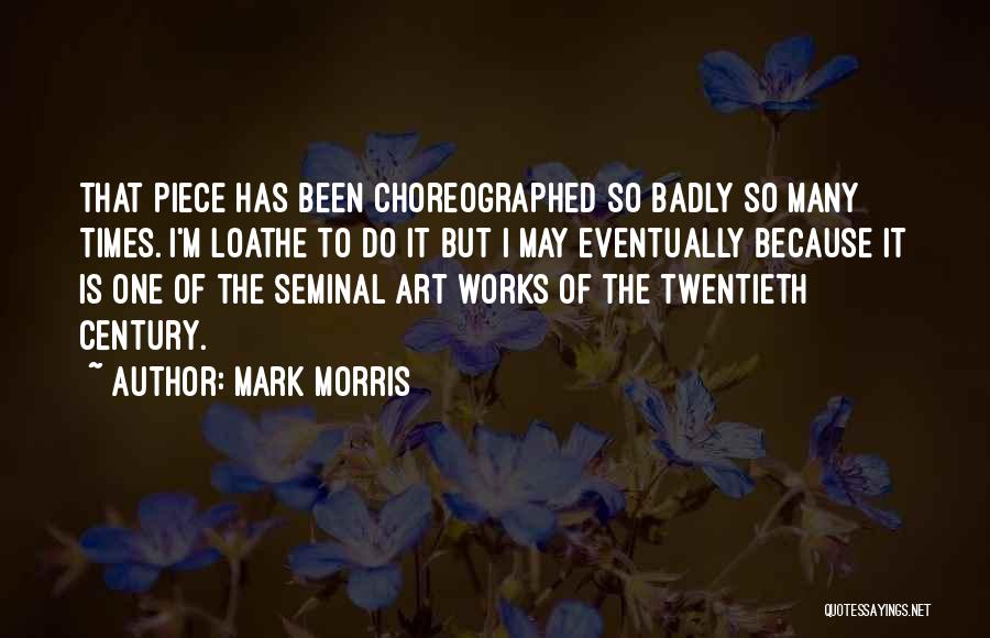 Mark Morris Quotes 669814