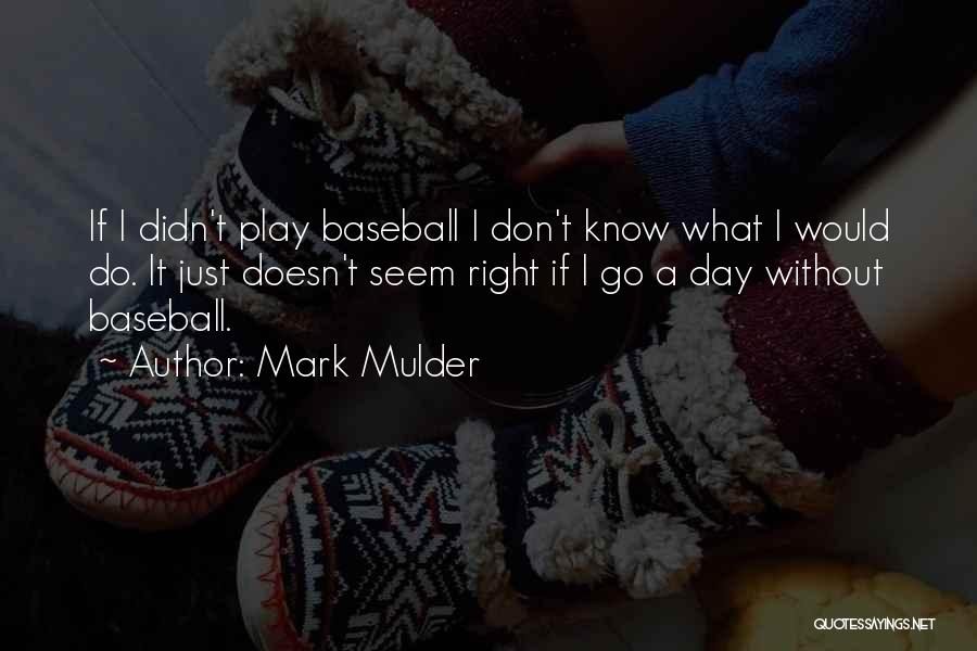 Mark Mulder Quotes 468682