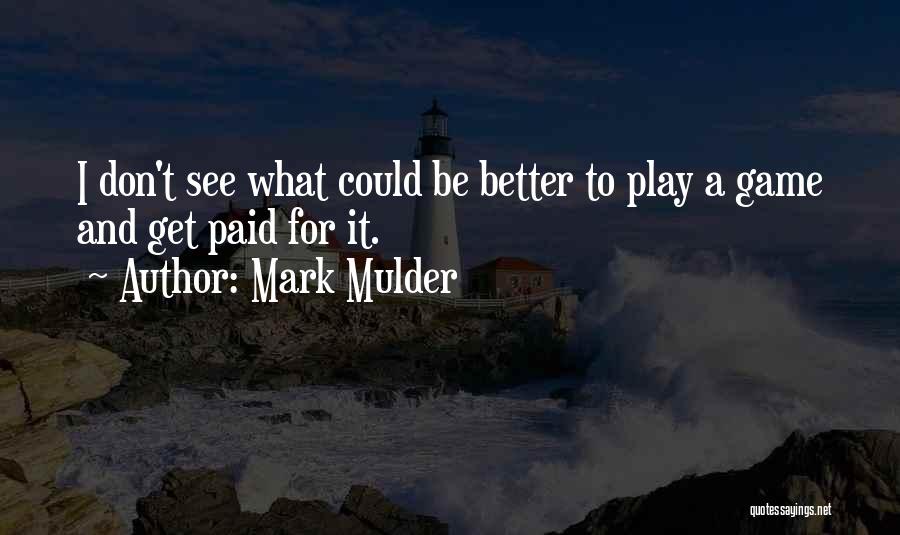 Mark Mulder Quotes 789740